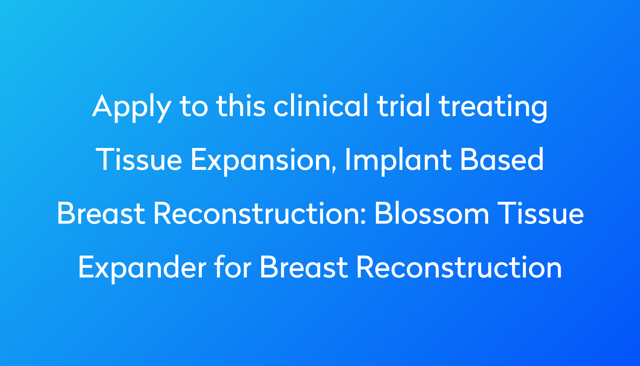 Blossom Tissue Expander For Breast Reconstruction Clinical Trial 2024 Power 0813